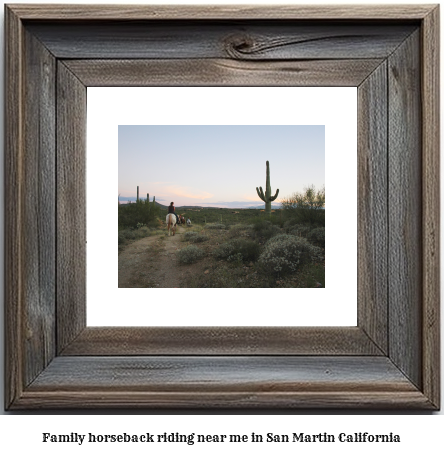 family horseback riding near me in San Martin, California